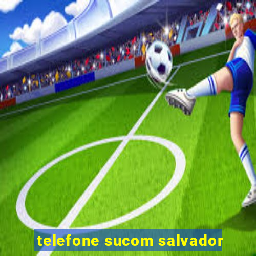 telefone sucom salvador